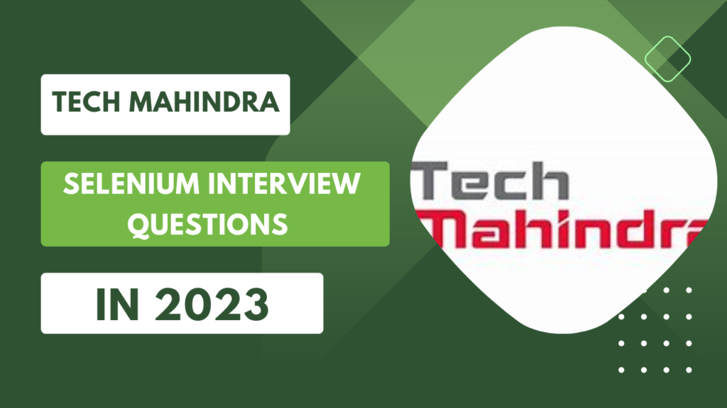Tech Mahindra Selenium Interview Questions in 2023| Most Asked Questions!!!